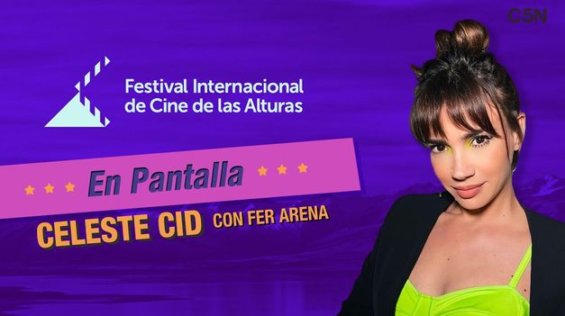 C5N | CELESTE CID con FER ARENA en el FESTIVAL INTERNACIONAL de CINE de las ALTURAS