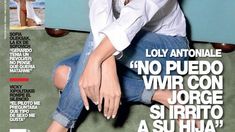 Loly Antoniale en la tapa de Gente: No puedo vivir con Jorge si irrito a su hija Loly Antoniale en la tapa de Gente: No puedo vivir con Jorge si irrito a su hija