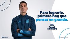 Lionel Scaloni, el mejor ejemplo de los beneficios de pensar en grande.