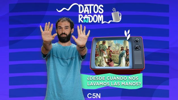 C5N | ¿Desde CUÁNDO nos LAVAMOS las MANOS? - Datos random