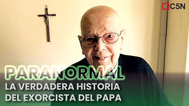 C5N | PARANORMAL: la VERDADERA HISTORIA del EXORCISTA del PAPA