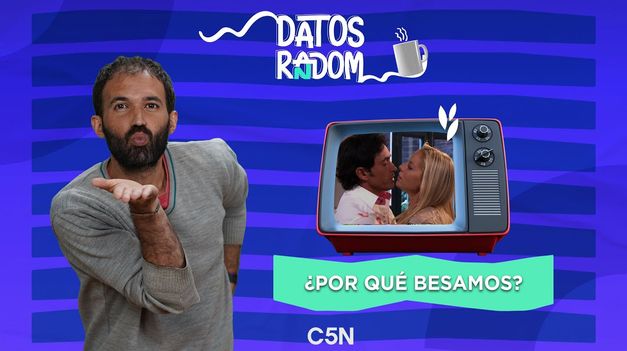 C5N | ¿POR qué BESAMOS? - Datos RANDOM