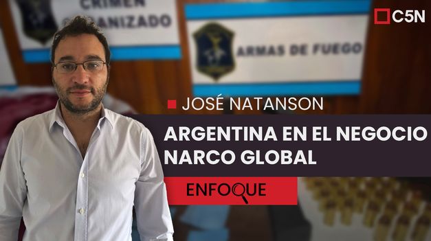C5N | José NATANSON: el LUGAR de la ARGENTINA en el NEGOCIO NARCO GLOBAL
