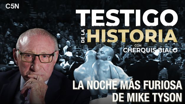 C5N | TESTIGO de la HISTORIA: La NOCHE más FURIOSA de MIKE TYSON