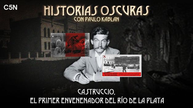 C5N | CASTRUCCIO, el primer ENVENENADOR del RÍO de la PLATA - HISTORIAS OSCURAS con PAULO KABLAN