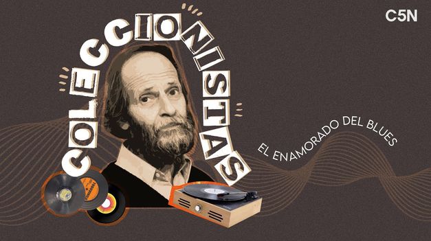 C5N | COLECCIONISTAS: el ENAMORADO del BLUES