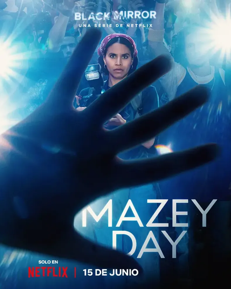 Mazey Day Una joven actriz atormentada intenta escapar del asedio de los paparazzi mientras afronta las consecuencias de un accidente automovilístico.   Elenco: Clara Rugaard, Danny Ramirez, Zazie Beetz Dirección: Uta Briesewitz Guion: Charlie Brooker Locación: España