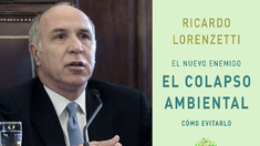 El juez de la Corte Suprema, Ricardo Lorenzetti, se refirió a los desafíos del cambio climático, a lo que hace referencia en su libro El nuevo enemigo. El colapso ambiental.